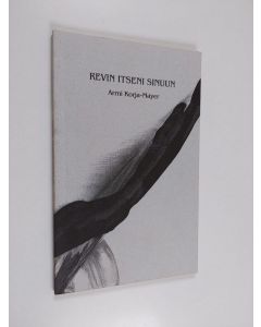 Kirjailijan Armi Korja-Mayer käytetty kirja Revin itseni sinuun