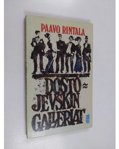 Kirjailijan Paavo Rintala käytetty kirja Dostojevskin galleriat : kirjanen Dostojevskin romaanihenkilöistä ja heidän ongelmistaan