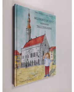 Kirjailijan Taru Hurme käytetty kirja Mummo ja Viivi vanhassa Tallinnassa