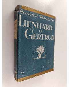 Kirjailijan Johann Heinrich Pestalozzi käytetty kirja Lienhard ja Gertrud 1-2 : Kirja kansaa varten (edellinen nidos)