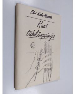 Kirjailijan Elvi Kela-Mustila käytetty teos Ruut tähkän poimija