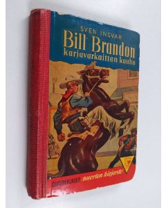 Kirjailijan Sven Ingvar käytetty kirja Bill Brandon, karjavarkaitten kauhu : seikkailuromaani