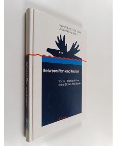 Kirjailijan Raimo Blom käytetty kirja Between plan and market : social change in the Baltic states and Russia