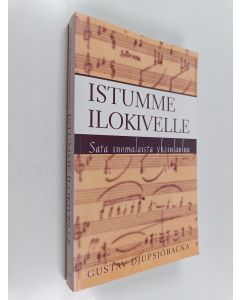 Kirjailijan Gustav Djupsjöbacka käytetty kirja Istumme ilokivelle : sata suomalaista yksinlaulua