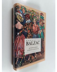 Kirjailijan Honore de Balzac käytetty kirja Kurtisaanien loisto ja kurjuus