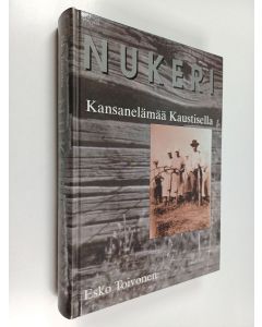 Kirjailijan Esko Toivonen käytetty kirja Nukeri : kansanelämää Kaustisella 1830-luvun puolimaista 1930-luvulle