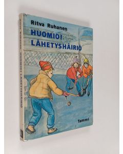 Kirjailijan Ritva Ruhanen käytetty kirja Huomio! Lähetyshäiriö
