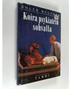 Kirjailijan Roger Mugford käytetty kirja Koira psykiatrin sohvalla : ymmärrystä koirille ja niiden omistajille