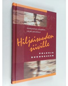 Kirjailijan Marjaana Kanerva & Lauri Maarala käytetty kirja Hiljaisuuden siiville : polkuja rukoukseen