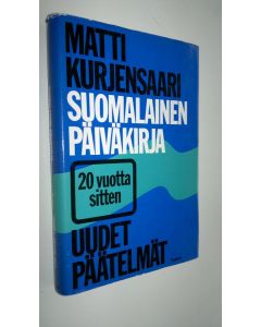 Kirjailijan Matti Kurjensaari käytetty kirja Suomalainen päiväkirja : 20 vuotta sitten : uudet päätelmät
