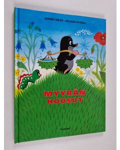 Kirjailijan Zdenek Miler & Eduard Petiska käytetty kirja Myyrän housut