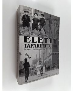 käytetty kirja Eletty tapakulttuuri : arkea, juhlaa ja pyhää etsimässä