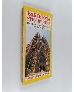 Kirjailijan Christopher Turner käytetty kirja Barcelona : Step by step