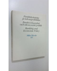 käytetty kirja Pankkitoiminta ja talouspolitiikka = Bankverksamhet och ekonomisk politik = Banking and economic policy
