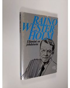 Kirjailijan Raino Westerholm käytetty kirja Elämäni on johdatusta