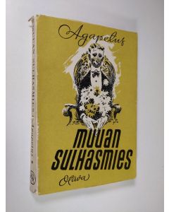 Kirjailijan Agapetus käytetty kirja Muuan sulhasmies : romaani