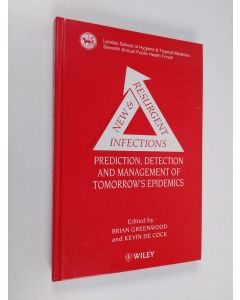 Kirjailijan Brian Greenwood & Kevin De Cock käytetty kirja New & Resurgent Infections - Prediction, Detection and Management of Tomorrow's Epidemics