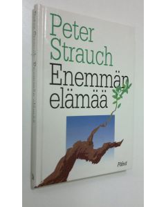 Kirjailijan Peter Strauch käytetty kirja Enemmän elämää (ERINOMAINEN)