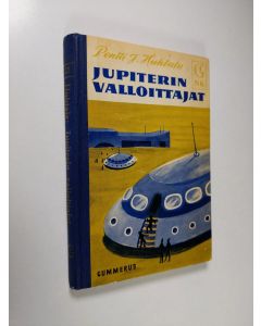 Kirjailijan Pentti J. Huhtala käytetty kirja Jupiterin valloittajat : seikkailuromaani nuorisolle