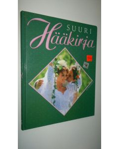 Kirjailijan Anneli Juhokas käytetty kirja Suuri hääkirja : suunnittelu, hääjuhla, yhteisen elämän aloittaminen