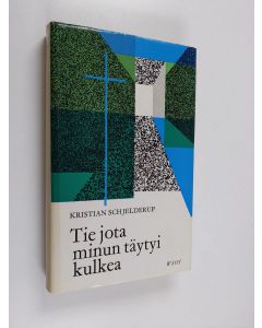Kirjailijan Kristian Schjelderup käytetty kirja Tie jota minun täytyi kulkea