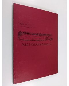 Kirjailijan Alli Suomi käytetty kirja Talot kylän keskellä : Haapaset - Väntit - Määttäset 1550-1999, Uusikirkko, Haapala