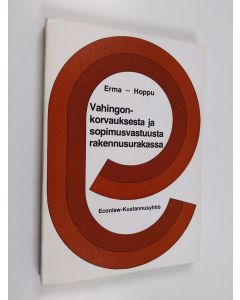 Kirjailijan Esko Hoppu & Reino Erma käytetty kirja Vahingonkorvauksesta ja sopimusvastuusta rakennusurakassa