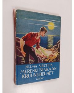 Kirjailijan Nelma Sibelius käytetty kirja Merenkuninkaan kruununhelmet