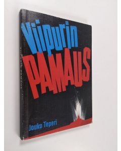 Kirjailijan Jouko Teperi käytetty kirja Viipurin pamaus : totta ja tarua puolentuhannen vuoden ajalta