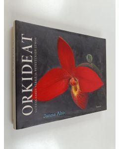Kirjailijan Janne Aho käytetty kirja Orkideat : sateenkaaren värejä ja petkutuksen lumoa