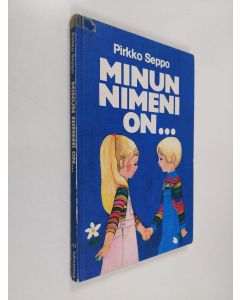 Kirjailijan Pirkko Seppo käytetty kirja Minun nimeni on