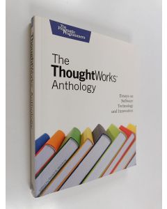 Kirjailijan Roy Singham käytetty kirja The ThoughtWorks Anthology - Essays on Software Technology and Innovation