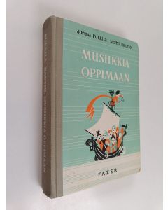 Kirjailijan Matti Rautio & Jorma Pukkila käytetty kirja Musiikkia oppimaan : Laulavan ja soittavan nuorison oppikirja