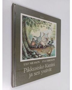 Kirjailijan Ulf Nilsson käytetty kirja Pikku Kaniini ja sen ystävät