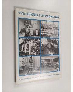 käytetty kirja VVS-teknik i utveckling - en berättelse i åtta kapitel beskrivande Värme- och Sanitetstekniska Föreningens tillkomst och verksamhet ...