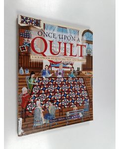 Kirjailijan Margret Aldrich käytetty kirja Once Upon a Quilt - A Scrapbook of Quilting Past and Present