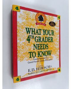 Kirjailijan Eric Donald Hirsch käytetty kirja What Your Fourth Grader Needs to Know : Fundamentals of a Good Fourth-grade Education