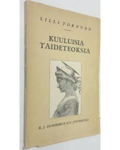 Kirjailijan Lilli Törnudd käytetty kirja Kuuluisia taideteoksia