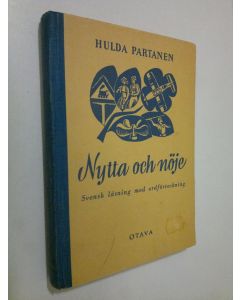 Kirjailijan Hulda Partanen käytetty kirja Nytta och nöje : svenskläsning med ordförteckning : försättning på Ruotsinkielen opintokirja = Hyötyä ja huvia : ruotsalaista lukemista sanastoineen : jatkoa Ruotsinkielen opintokirjaan