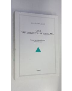 Kirjailijan Matti Hyryläinen käytetty kirja Uusi yhteiskuntajärjestelmä : teoria vähän luontoa kuluttavasta yhteiskunnasta