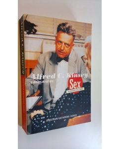 Kirjailijan Jonathan Gathorne-Hardy käytetty kirja Alfred C. Kinsey : Sex the measure of all things - a biography
