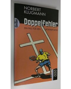 Kirjailijan Norbert Klugmann käytetty kirja Doppelfehler : Ein fall fur den sportreporter