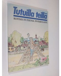 käytetty kirja Tutuilla teillä : kotiseututietoa Jyväskylästä