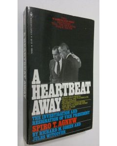 Kirjailijan Richard M. Cohen käytetty kirja A heartbeat away : the investigation and resignation of vice president Spiro T. Agnew