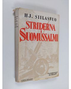 Kirjailijan Hjalmar Siilasvuo käytetty kirja Striderna i Suomussalmi