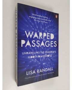 Kirjailijan Lisa Randall käytetty kirja Warped passages : unravelling the universe's hidden dimensions (ERINOMAINEN)