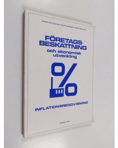 Kirjailijan Henrik Meyer käytetty kirja Företagsbeskattning och ekonomisk utveckling : inflationsredovisning , Inflationsredovisning