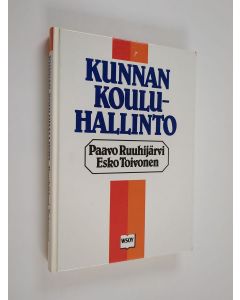Kirjailijan Paavo Ruuhijärvi käytetty kirja Kunnan kouluhallinto