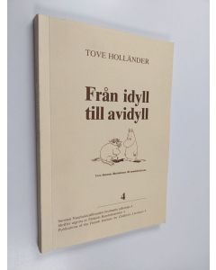 Kirjailijan Tove Holländer käytetty kirja Från idyll till avidyll - Tove Janssons illustrationer till muminböckerna