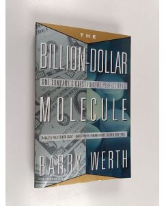 Kirjailijan Barry Werth käytetty kirja The billion-dollar molecule : one company's quest for the perfect drug